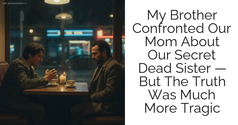 My Brother Confronted Our Mom About Our Secret Dead Sister — But The Truth Was Much More Tragic