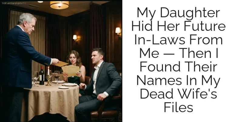 My Daughter Hid Her Future In-Laws From Me — Then I Found Their Names In My Dead Wife's Files
