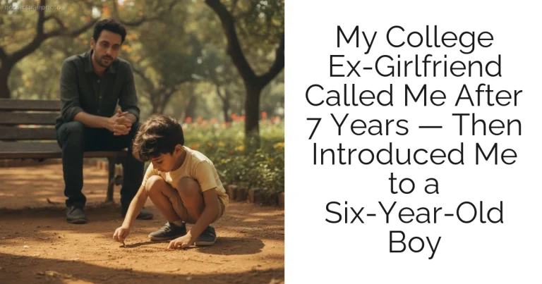 My College Ex-Girlfriend Called Me After 7 Years — Then Introduced Me to a Six-Year-Old Boy