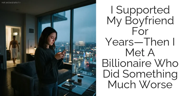I Supported My Boyfriend For Years—Then I Met A Billionaire Who Did Something Much Worse