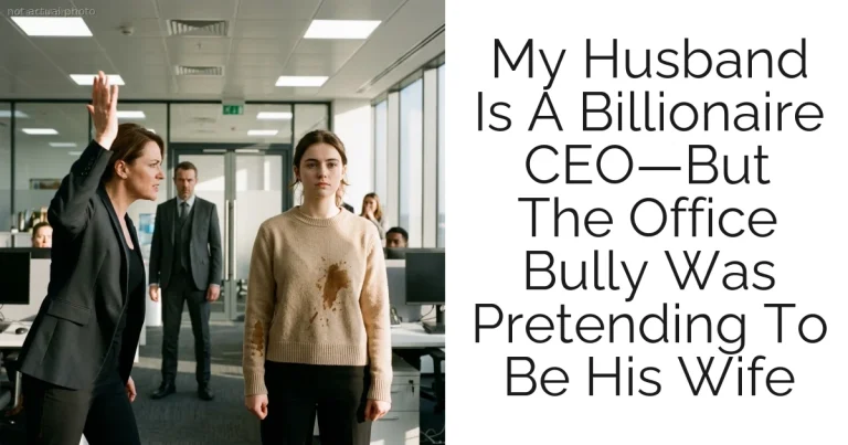 My Husband Is A Billionaire CEO—But The Office Bully Was Pretending To Be His Wife