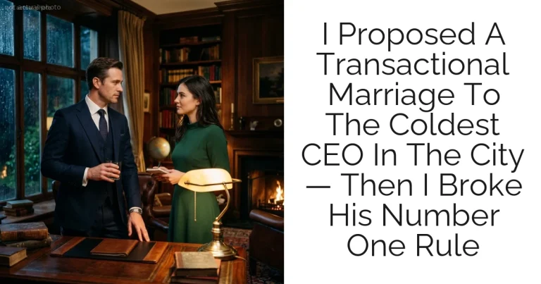 I Proposed A Transactional Marriage To The Coldest CEO In The City — Then I Broke His Number One Rule