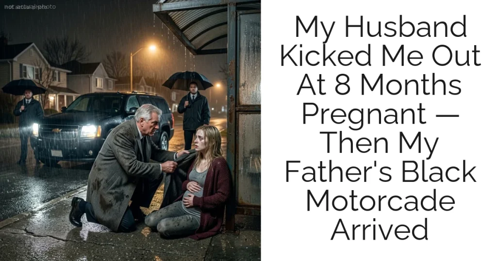 My Husband Kicked Me Out At 8 Months Pregnant — Then My Father's Black Motorcade Arrived