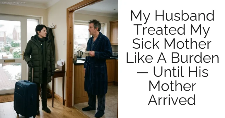 My Husband Treated My Sick Mother Like A Burden — Until His Mother Arrived