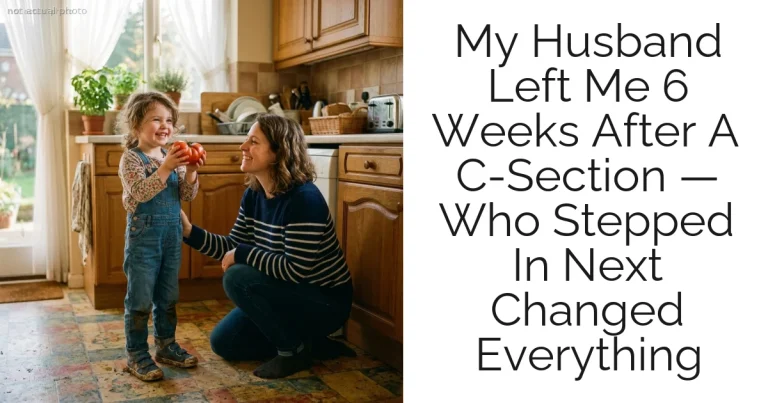 My Husband Left Me 6 Weeks After A C-Section — Who Stepped In Next Changed Everything
