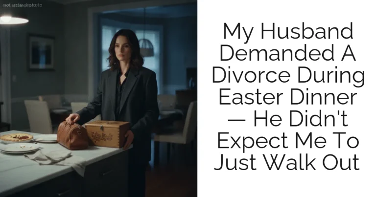 My Husband Demanded A Divorce During Easter Dinner — He Didn't Expect Me To Just Walk Out