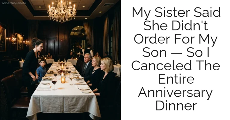 My Sister Said She Didn't Order For My Son — So I Canceled The Entire Anniversary Dinner