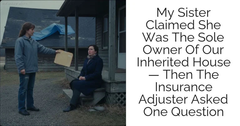 My Sister Claimed She Was The Sole Owner Of Our Inherited House — Then The Insurance Adjuster Asked One Question