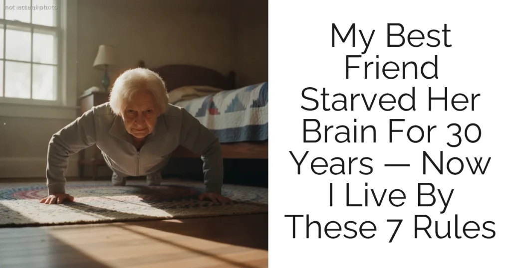 My Best Friend Starved Her Brain For 30 Years — Now I Live By These 7 Rules