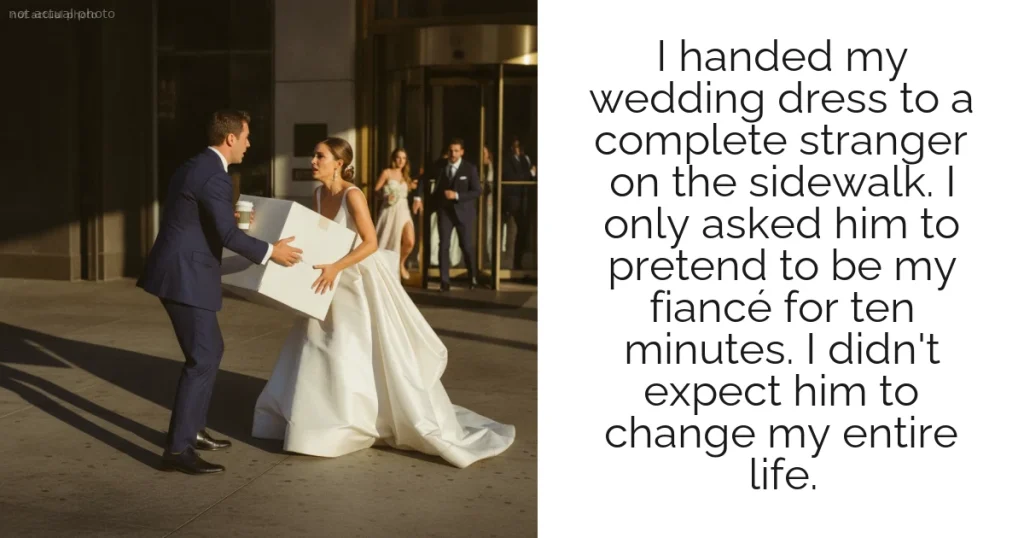 I handed my wedding dress to a complete stranger on the sidewalk. I only asked him to pretend to be my fiancé for ten minutes. I didn't expect him to change my entire life.