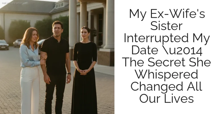 My Ex-Wife's Sister Interrupted My Date u2014 The Secret She Whispered Changed All Our Lives